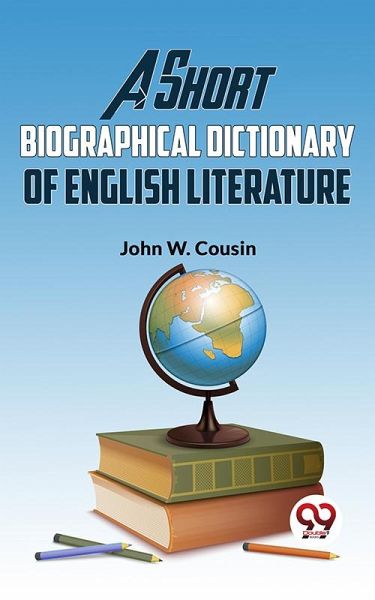 A Short Biographical Dictionary Of English Literature (eBook, ePUB) A Short Biographical Dictionary Of English Literature (eBook, ePUB)