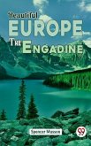 Beautiful Europe The Engadine (eBook, ePUB)