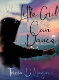 Little Girl Can Dance (eBook, ePUB) Little Girl Can Dance (eBook, ePUB)
