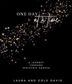 One Day at a Time, A Journey Through Pediatric Cancer (eBook, ePUB)