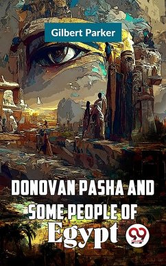 Donovan Pasha and Some People of Egypt (eBook, ePUB) - Parker, Gilbert