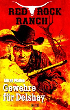 Red Rock Ranch 05: Gewehre für Delshay (eBook, ePUB) - Wallon, Alfred