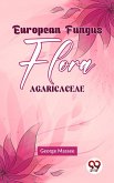European Fungus Flora Agaricaceae (eBook, ePUB) European Fungus Flora Agaricaceae (eBook, ePUB)