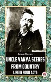 Uncle Vanya Scenes From Country Life In Four Acts (eBook, ePUB)