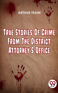 Cover True Stories Of Crime From The District Attorney'S Office (eBook, ePUB)