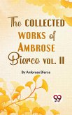 The Collected Works Of Ambrose Bierce Vol.-II (eBook, ePUB)