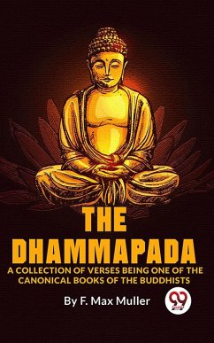 Cover The Dhammapada A Collection Of Verses Being One Of The Canonical Books Of The Buddhists (eBook, ePUB)