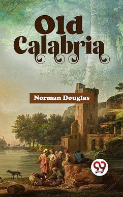 Old Calabria (eBook, ePUB) - Douglas, Norman