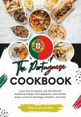 The Portuguese Cookbook: Learn How To Prepare Over 60 Authentic Traditional Recipes, From Appetizers, Main Dishes, Soups, Sauces To Beverages, Desserts, And More. (Flavors of the World: A Culinary Journey) (eBook, ePUB)