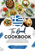 The Greek Cookbook: Learn How To Prepare Over 50 Authentic Traditional Recipes, From Appetizers, Main Dishes, Soups, Sauces To Beverages, Desserts, And More. (Flavors of the World: A Culinary Journey) (eBook, ePUB)