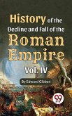 History Of The Decline And Fall Of The Roman Empire Vol-4 (eBook, ePUB) History Of The Decline And Fall Of The Roman Empire Vol-4 (eBook, ePUB)