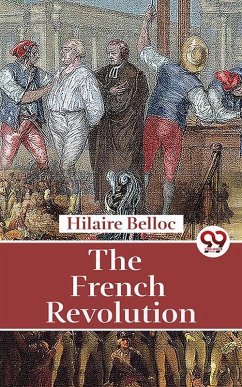 The French Revolution (eBook, ePUB) - Belloc, Hilaire