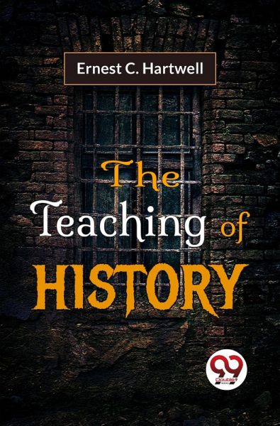 The Teaching Of History (eBook, ePUB) The Teaching Of History (eBook, ePUB)