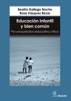 Educación Infantil y bien común. Por una práctica educativa crítica (eBook, ePUB) - Gallego Noche, Beatriz; Vázquez Recio, Rosa