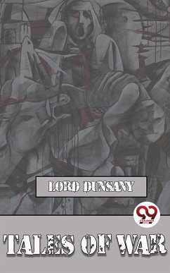 Tales Of War (eBook, ePUB) - Dunsany, Lord