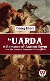 &quote;Uarda A Romance Of Ancient Egypt From The Historical Romances Of Georg Ebers (eBook, ePUB)