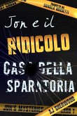 Jon e il ridicolo caso della sparatoria (Jon's Mysteries, #1) (eBook, ePUB) Jon e il ridicolo caso della sparatoria (Jon's Mysteries, #1) (eBook, ePUB)