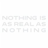 Nothing Is As Real As Nothing