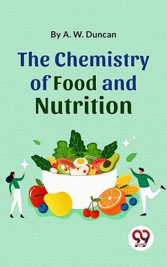 The Chemistry Of Food And Nutrition (eBook, ePUB) - Duncan, A. W.
