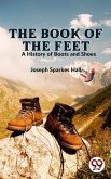 The Book Of The Feet A History Of Boots And Shoes (eBook, ePUB)