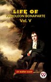 Life Of Napoleon Bonaparte Vol.V (eBook, ePUB)