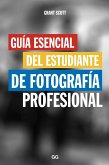 Guía esencial del estudiante de fotografía profesional (eBook, ePUB)