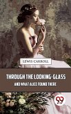 Through The Looking-Glass And What Alice Found There (eBook, ePUB)