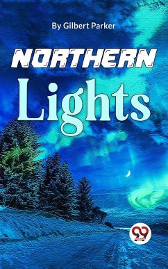 Northern Lights (eBook, ePUB) - Parker, Gilbert