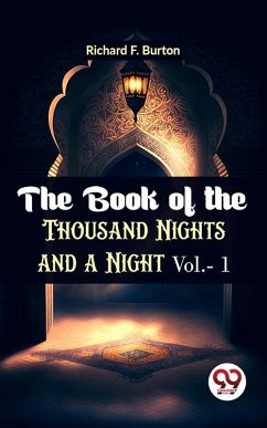 The Book Of The Thousand Nights And A Night Vol.- 1 (eBook, ePUB) - Burton, Richard F.