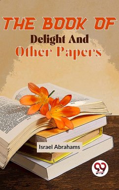 The Book Of Delight And Other Papers (eBook, ePUB) - Abrahams, Israel