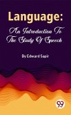 Language: An Introduction To The Study Of Speech (eBook, ePUB)
