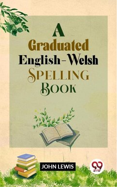 Cover A Graduated English-Welsh Spelling Book (eBook, ePUB)