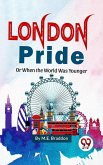 London Pride or When The Worlds Was Younger (eBook, ePUB)