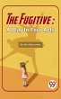 The Fugitive: A Play In Four Acts... - Bild 1