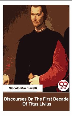 Discourses On The First Decade Of Titus Livius (eBook, ePUB) - Machiavelli, Niccolo