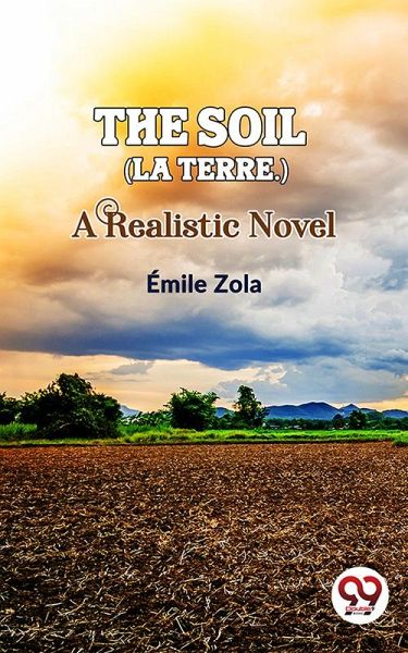The Soil (La terre.) A Realistic Novel (eBook, ePUB)