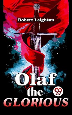 Olaf The Glorious A Story of the Viking agree (eBook, ePUB) - Leighton, Robert