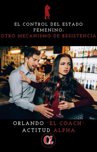 El Control Del Estado Femenino: Otro Mecanismo De Resistencia (Actitud Alpha) (eBook, ePUB)
