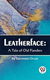 Leatherface : A Tale Of Old Flanders (eBook, ePUB)