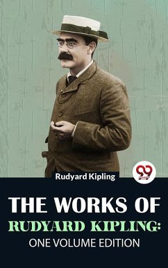 The Works Of Rudyard Kipling: One Volume Edition (eBook, ePUB) - Kipling, Rudyard