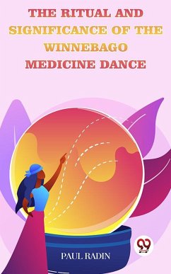 Cover The Ritual And Significance Of The Winnebago Medicine Dance (eBook, ePUB)
