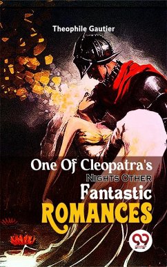 One Of Cleopatra'S NightsOther Fantastic Romances (eBook, ePUB) - Gautier, Theophile