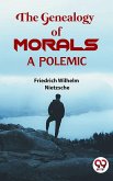The Genealogy Of Morals a Polemic (eBook, ePUB) The Genealogy Of Morals a Polemic (eBook, ePUB)