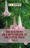 The Heathery; Or A Monograph Of The Genus Erica Vol.-1 (eBook, ePUB)