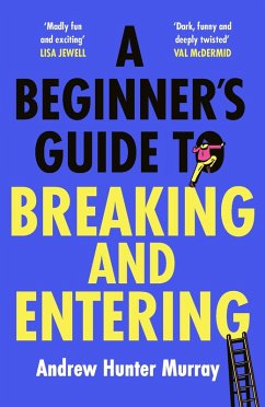 A Beginner's Guide to Breaking and Entering (eBook, ePUB) - Murray, Andrew Hunter