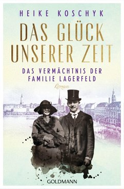 Das Vermächtnis der Familie Lagerfeld / Das Glück unserer Zeit Bd.2  - Koschyk, Heike