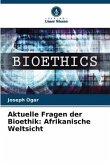 Aktuelle Fragen der Bioethik