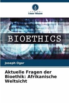 Aktuelle Fragen der Bioethik - Ogar, Joseph