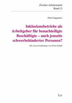 Inklusionsbetriebe als Arbeitgeber für benachteiligte Beschäftigte - auch jenseits schwerbehinderter Personen? - Guggemos, Peter