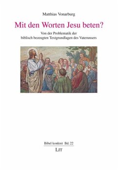 Mit den Worten Jesu beten? - Vonarburg, Matthias